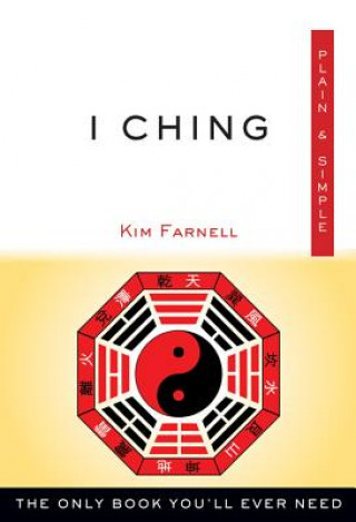 Kniha I Ching Plain & Simple: The Only Book You'll Ever Need Kim Farnell