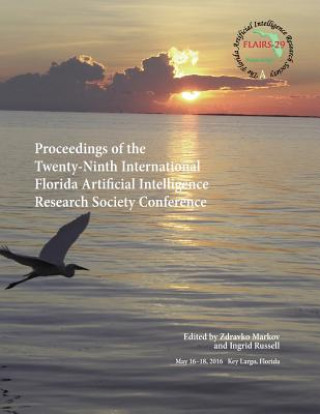 Carte Proceedings of the Twenty-Ninth International Florida Artificial Intelligence Research Society Conference (Flairs-16) Zdravko Markov