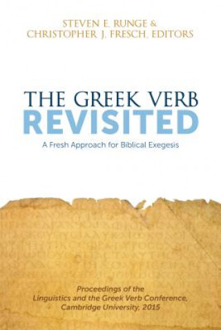 Kniha The Greek Verb Revisited: A Fresh Approach for Biblical Exegesis Christopher J. Fresch