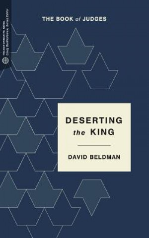 Book Deserting the King: The Book of Judges David Beldman