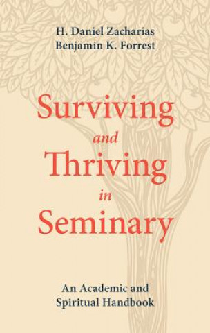 Kniha Surviving and Thriving in Seminary: An Academic and Spiritual Handbook Danny Zacharias