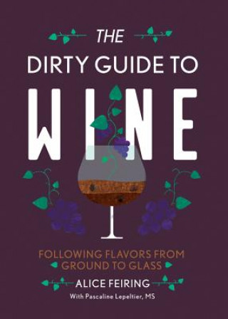 Kniha Dirty Guide to Wine Alice Feiring