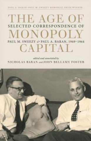 Kniha Age of Monopoly Capital Paul M. Sweezy