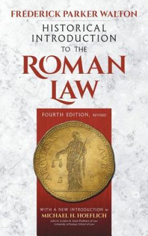 Książka Historical Introduction to the Roman Law. Fourth Edition, Revised (1920) Frederick Parker Walton