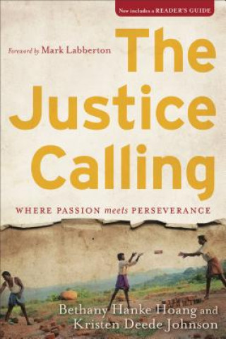 Carte The Justice Calling: Where Passion Meets Perseverance Bethany Hanke Hoang