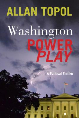 Książka Washington Power Play: A Political Thriller Allan Topol