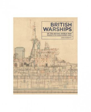 Könyv British Warships of the Second World War: Detailed in the Original Builders' Plans John Roberts