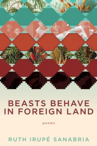 Książka Beasts Behave in Foreign Land Ruth Irupe Sanabria