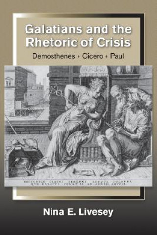 Książka Galatians and the Rhetoric of Crisis Nina E. Livesey