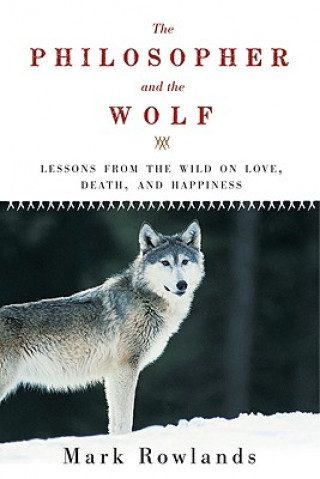 Carte PHILOSOPHER & THE WOLF Mark Rowlands
