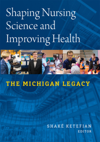 Kniha Shaping Nursing Science and Improving Health Shake Ketefian