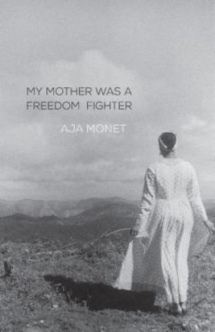 Книга My Mother Was A Freedom Fighter Aja Monet