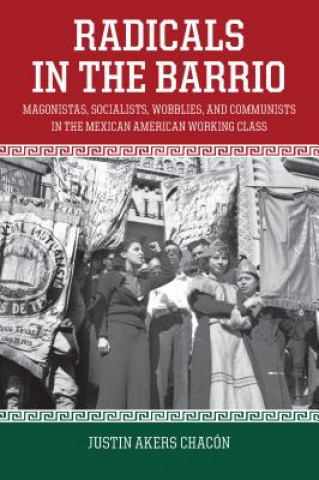 Книга Radicals In The Barrio Justin Akers Chacon