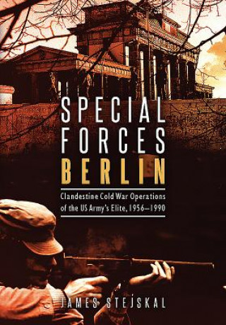 Книга Special Forces Berlin James Stejskal