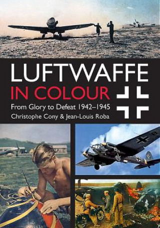 Könyv Luftwaffe in Colour Volume 2 Christophe Cony
