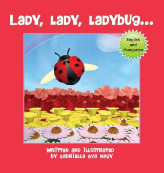 Könyv Lady, Lady, Ladybug Gabriella Eva Nagy