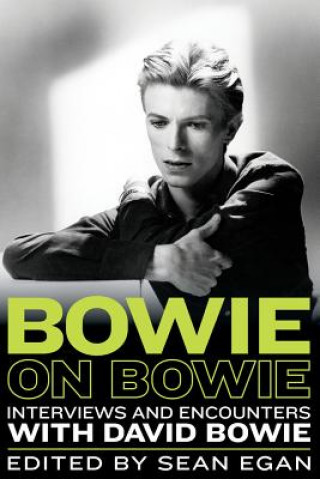 Knjiga Bowie on Bowie: Interviews and Encounters with David Bowie Sean Egan
