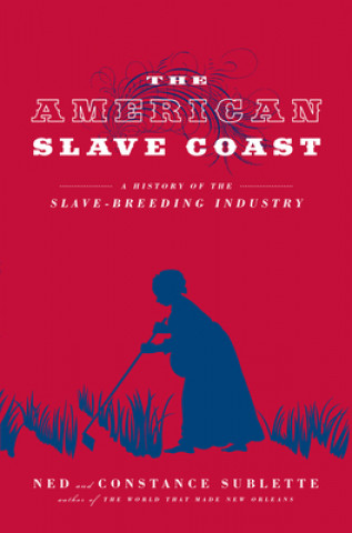 Kniha American Slave Coast Ned Sublette