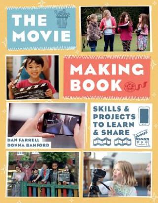 Könyv The Movie Making Book: Skills and Projects to Learn and Share Donna Bamford