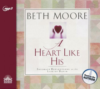 Audio A Heart Like His: Intimate Reflections on the Life of David Beth Moore