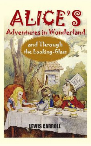 Kniha Alice's Adventures in Wonderland and Through the Looking-Glass Lewis Carroll