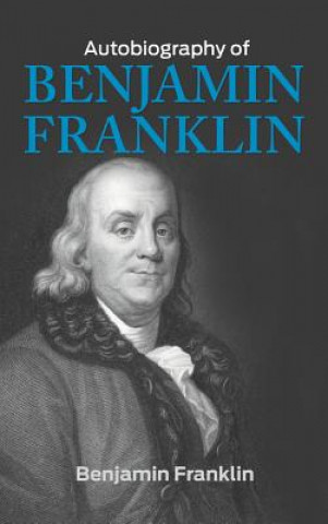 Kniha Autobiography of Benjamin Franklin Benjamin Franklin