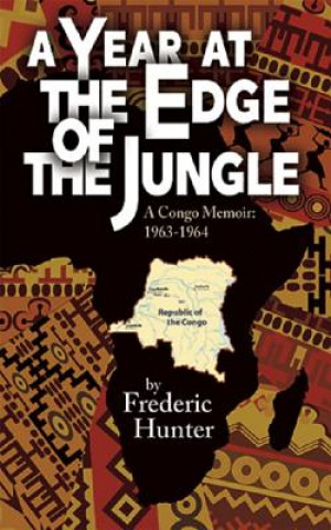 Kniha A Year at the Edge of the Jungle Frederic Hunter