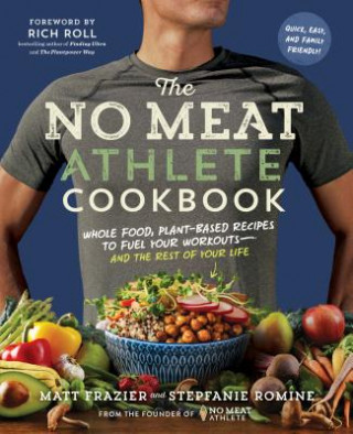 Kniha No Meat Athlete Cookbook Matt Frazier