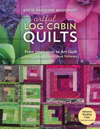 Kniha Artful Log Cabin Quilts Katie Pasquini Masopust