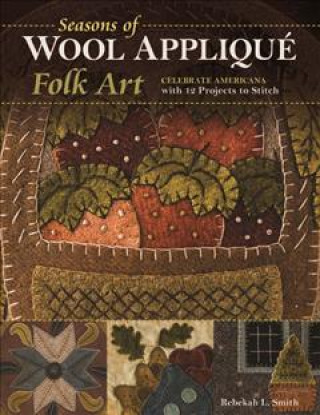 Carte Seasons of Wool Applique Folk Art Rebekah L. Smith