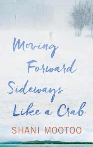 Boek Moving Forward Sideways Like A Crab Shani Mootoo