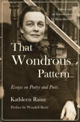 Libro That Wondrous Pattern: Essays on Poetry and Poets Kathleen Raine