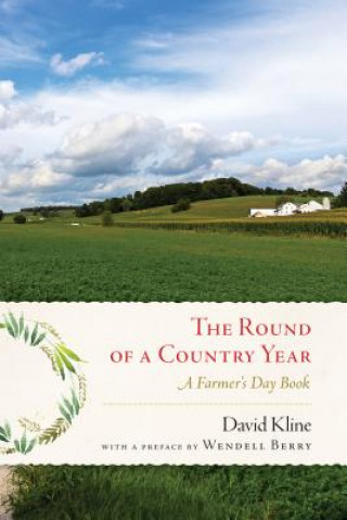 Książka Round of a Country Year: A Farmer's Day Book David Kline