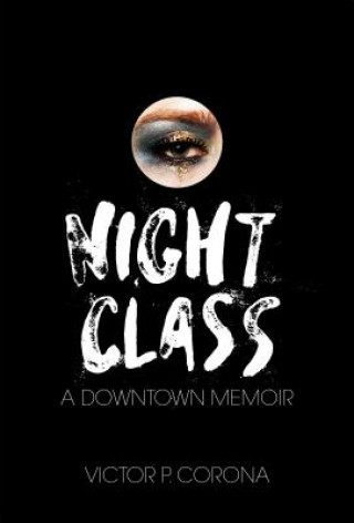 Книга Night Class: A Downtown Memoir Victor Corona