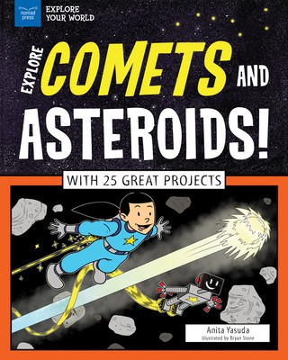 Książka Explore Comets and Asteroids!: With 25 Great Projects Anita Yasuda