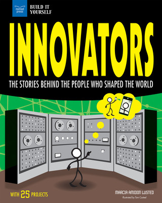 Könyv Innovators: The Stories Behind the People Who Shaped the World with 25 Projects Marcia Amidon Lusted