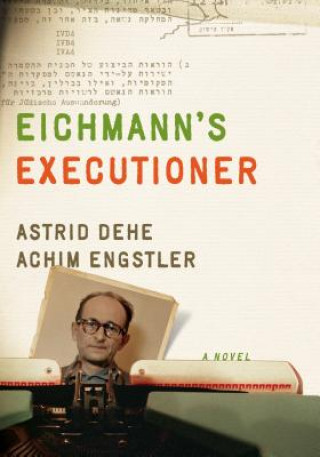 Kniha Eichmann's Executioner Astrid Dehe