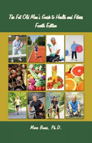 Kniha Fat Old Man's Guide to Health and Fitness Marc Bonis