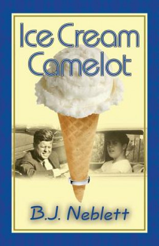 Книга ICE CREAM CAMELOT B. J. Neblett