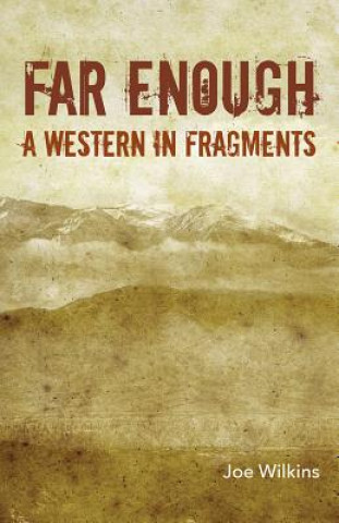 Książka FAR ENOUGH A WESTERN IN FRAGME Joe Wilkins