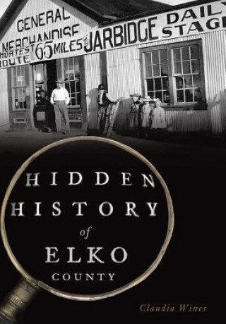 Libro Hidden History of Elko County Claudia Wines