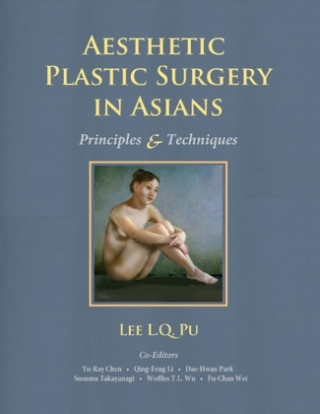 Kniha Aesthetic Plastic Surgery in Asians Lee L. Q. Pu