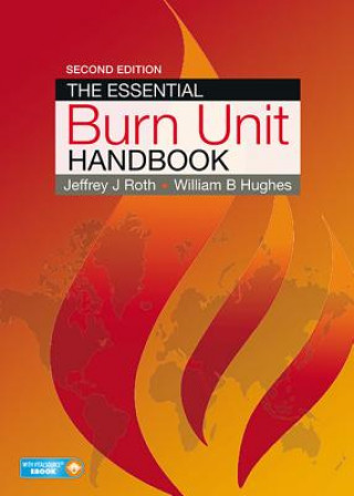 Könyv Essential Burn Unit Handbook Jeffrey J. Roth