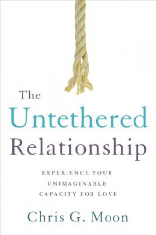 Kniha Untethered Relationship Chris G. Moon