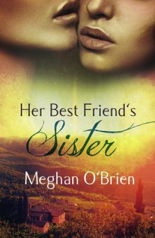 Kniha Her Best Friend's Sister Meghan O'Brien