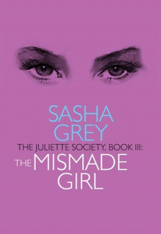 Kniha Juliette Society, Book III: The Mismade Girl Sasha Grey