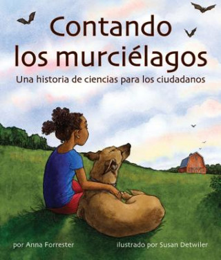 Könyv Contando Los Murci&#131;&#131;&#130;lagos: Una Historia de Ciencias C&#131;&#131;&#130;vicas (Bat Count: A Citizen Science Story) Anna Forrester