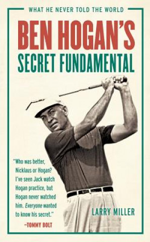 Kniha Ben Hogan's Secret Fundamental Larry Miller