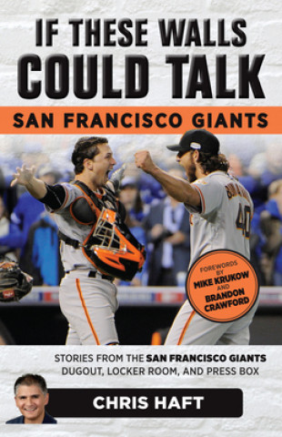 Kniha If These Walls Could Talk: San Francisco Giants Chris Haft