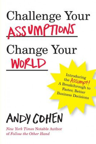 Kniha Challenge Your Assumptions, Change Your World Andy Cohen